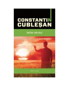 Iarba cerului - Constantin Cublesan. Seria Maestrii SF-ului romanesc