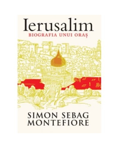 Ierusalim. Biografia unui oras - Simon Sebag Montefiore