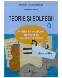Manual pentru clasa a III-a. Teorie si solfegii - Ana Motora-Ionescu