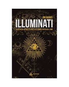 Illuminati. Societatea secreta care a deturnat intreaga lume - Jim Marrs