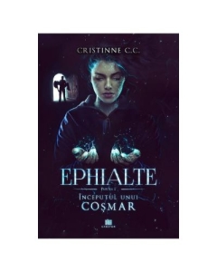 Inceputul unui cosmar. Seria Ephialte. Volumul 1 - Cristinne C. C.
