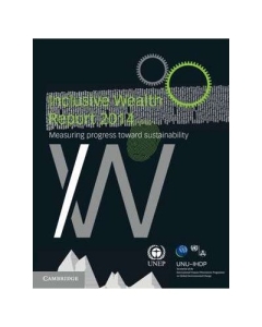 Inclusive Wealth Report 2014: Measuring Progress toward Sustainability