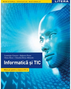 Informatica si TIC. Manual. Clasa a 7-a - Luminita Ciocaru, Stefania Penea, Oana Rusu, Claudia-Elena Mitrache