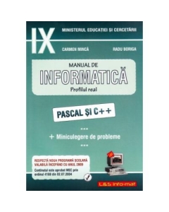 Informatica. Manual pentru clasa a IX-a. Profilul real. Pascal si C++ - Carmen Minca