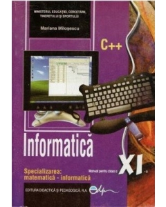 Informatica. Manual pentru clasa a XI-a - Mariana Milosescu, editura Didactica si Pedagogica