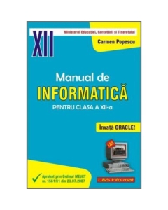 INFORMATICA, Manual pentru clasa a XII-a. Invata Oracle! - Carmen Popescu