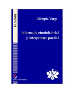 Informatie etnofolclorica si interpretare poetica - Olimpia Varga