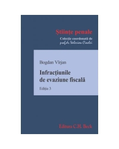 Infractiunile de evaziune fiscala. Editia 3 - Bogdan Virjan