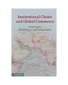 Institutional Choice and Global Commerce - Joseph Jupille, Walter Mattli, Duncan Snidal