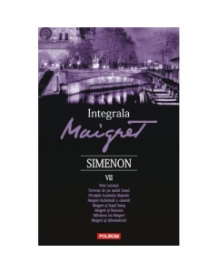 Integrala Maigret, volumul VII - Georges Simenon