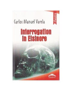 Interogatoriu la Elsinore - Carlos Manuel Varela