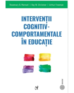 Interventii cognitiv-comportamentale in educatie. Ghid practic - Rosemary B. Mennuti