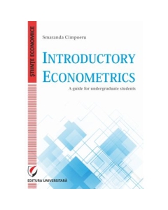 Introductory Econometrics. A guide for undergraduate students - Smaranda Cimpoeru