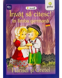 Invat sa citesc in limba germana. Nivelul 1. Hansel si Gretel