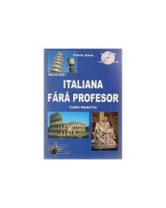 Invatati limba Italiana Fara Profesor. Curs practic cu CD, audio - Editia a V-a (Florin Savu)