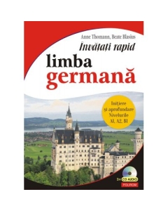 Invatati rapid limba germana. Initiere si aprofundare nivelurile A1, A2, B1, 3 x CD audio - Anne Thomann, Beate Blasius