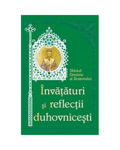 Invataturi si reflectii duhovnicesti - Sf. Dimitrie al Rostovului