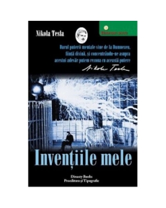 Inventiile mele. Povestea autobiografica a lui Nikola Tesla - Nikola Tesla