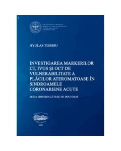 Investigarea markerilor CT, IVUS si OCT de vulnerabilitate a placilor ateromatoase in sindroamele coronariene acute - Tiberiu Nyulas