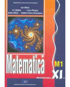 Matematica M1. Manual clasa a 11-a - Ion Mihai