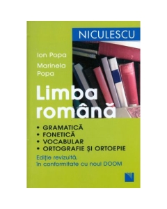 Limba romana. Gramatica, fonetica, vocabular, ortografie si ortoepie - Ion Popa