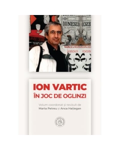 Ion Vartic. In joc de oglinzi - Marta Petreu, Anca Hatiegan