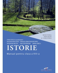 Istorie. Manual pentru clasa a 8-a - Stan Stoica (coord.), Valentin Balutoiu, Dragos Sebastian Becheru
