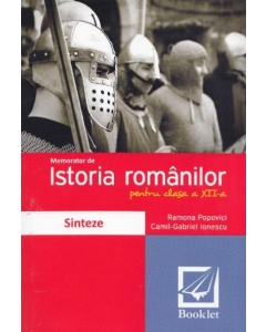 Memorator de istorie pentru clasa a XII-a - Ramona Popovici, editura Booklet