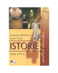 Istorie clasa a IV-a. Caietul elevului (Cleopatra Mihailescu)