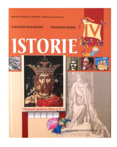 Istorie. Manual pentru clasa a IV-a - Valentin Balutoiu, Dumitra Radu