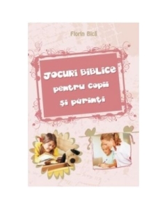 Jocuri biblice pentru copii si parinti - Florin Bica