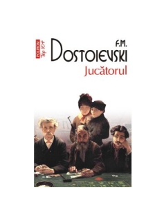 Jucatorul - Feodor M. Dostoievski