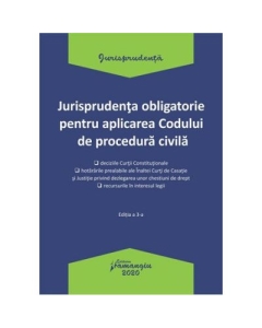 Jurisprudenta obligatorie pentru aplicarea Codului de procedura civila. Actualizata 20 ianuarie 2020