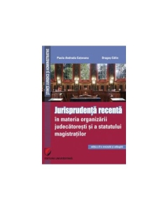 Jurisprudenta recenta in materia organizarii judecatoresti si a statutului magistratilor, Paula Andrada Cotovanu