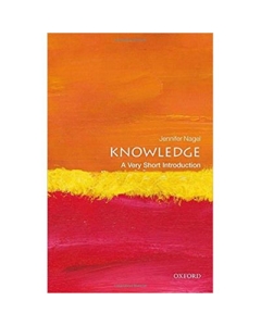 Knowledge: A Very Short Introduction - Jennifer Nagel