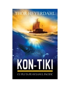 Kon-Tiki. Cu pluta pe Oceanul Pacific - Thor Heyerdahl