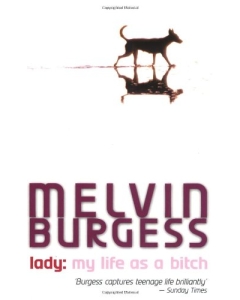 Lady. My life as a bitch - Melvin Burgess