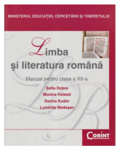 Manual Limba si literatura romana pentru clasa a 12-a - Sofia Dobra, Monica Halaszi, Dorina Kudor, Luminita Medesan