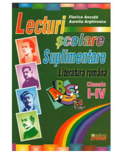 Lecturi scolare suplimentare. Literatura romana clasele I-IV - Florica Ancuta