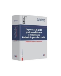 Legea nr. 138/2014 pentru modificarea si completarea Codului de procedura civila - Evelina Oprina, Ioan Garbulet