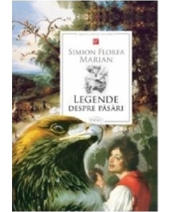 Legende despre pasari - Simion Florea Marian 