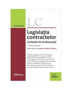 Legislatia contractelor incheiate de profesionisti. Editia 2021. Indrumar practic - Andreea-Teodora Stanescu