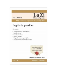 Legislatia pensiilor. Cod 729. Actualizat la 10. 02. 2021 - Coordonator Luminita Dima