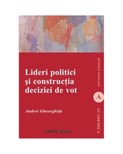 Lideri politici si constructia deciziei de vot - Andrei Gheorghita