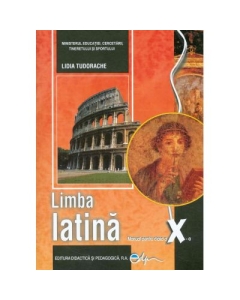 Manual pentru limba latina, clasa a X-a - Lidia Tudorache
