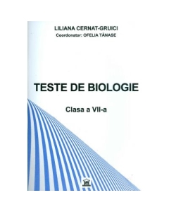 TESTE BIOLOGIE. Clasa a VII-a - Liliana Cernat Gruici
