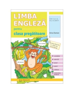 Limba engleza pentru clasa pregatitoare. Workbook - Arina Damian, Elicart, Auxiliare Clasa Pregatitoare, Limba Engleza
