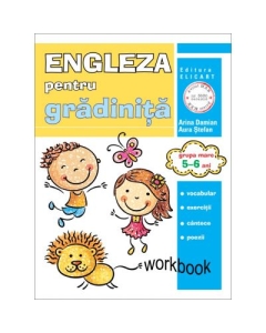Limba engleza pentru gradinita. Grupa mare 5-6 ani. Workbook - Arina Damian, Aura Stefan, Elicart, Auxiliare prescolari