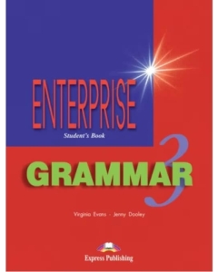 Manualul elevului pentru clasa a 7-a. Carte de gramatica. Enterprise Grammar 3 (SB) - Virginia Evans, Jenny Dooley