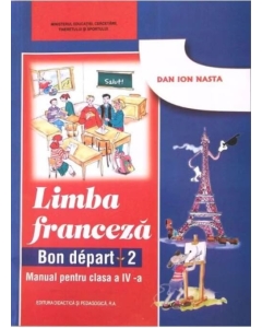 Franceza. Manual pentru clasa a IV-a Bon depart 2 - Dan Ion Nasta